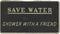 Bernard Engraving FP026 Save Water-Shower W/a Friend - LMC Shop